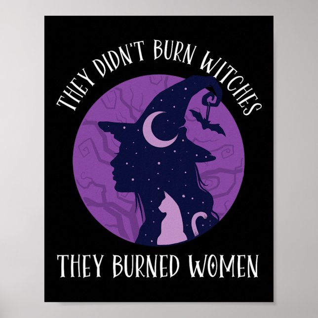 Didn't Burn Witches They Burned Women Spooky Femin Poster (Front)