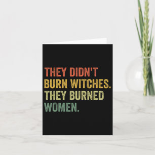 Didn't Burn Witches They Burned Women Witchy Femin Card