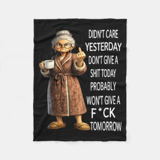 Didnt Care Yesterday Dont Give A Today Probably Fleece Blanket