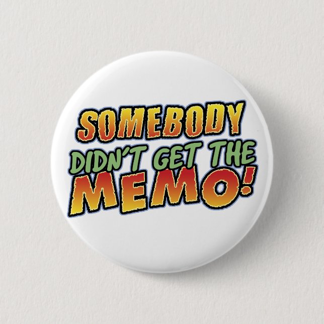 Didn't get the memo Button (Front)