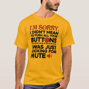 Didn't Mean To Push Your Buttons Boyfriend Gag T-Shirt