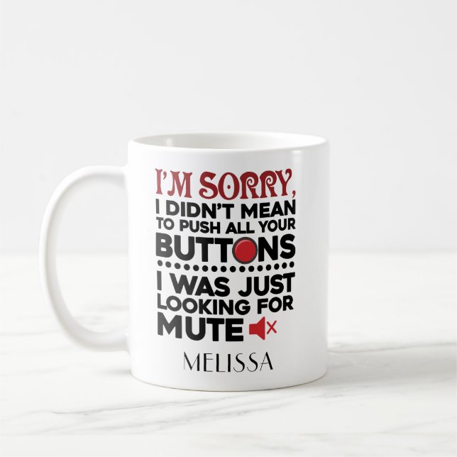 Didn't Mean To Push Your Buttons Funny Sarcastic Coffee Mug (Left)