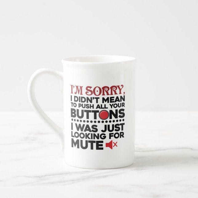Didn't Mean To Push Your Buttons Sarcastic Quote Bone China Mug (Left)