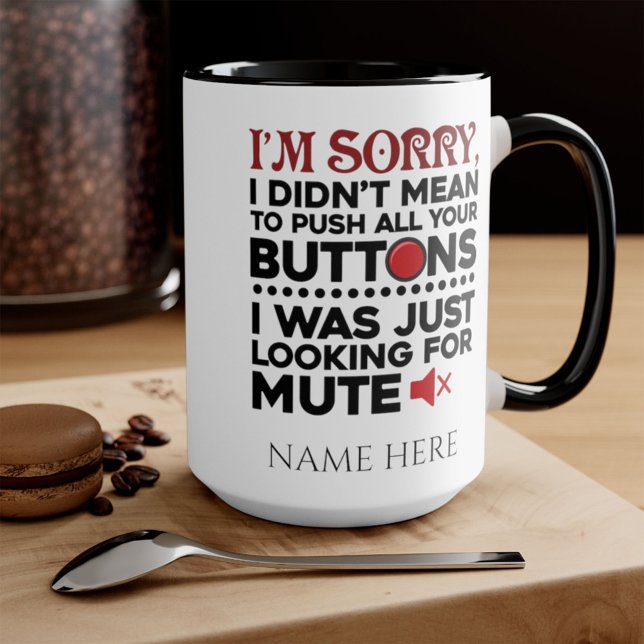 Didn't Mean To Push Your Buttons Sarcastic Quote Mug (Creator Uploaded)