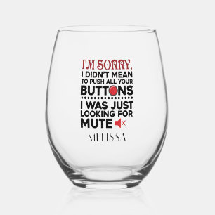 Didn't Mean To Push Your Buttons Sarcastic Quote Stemless Wine Glass