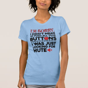 Didn't Mean To Push Your Buttons Sarcastic Quote T-Shirt