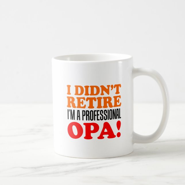 Didn't Retire Professional Opa Mug (Right)