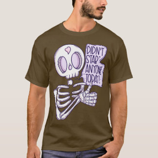 Didnt stab anyone today T-Shirt