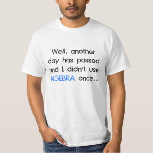 Didn't Use Algebra Once Today T-Shirt