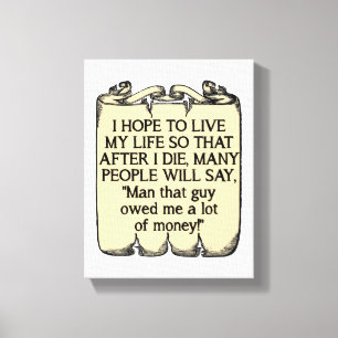 Die And Owe Money Funny Poster Canvas Print