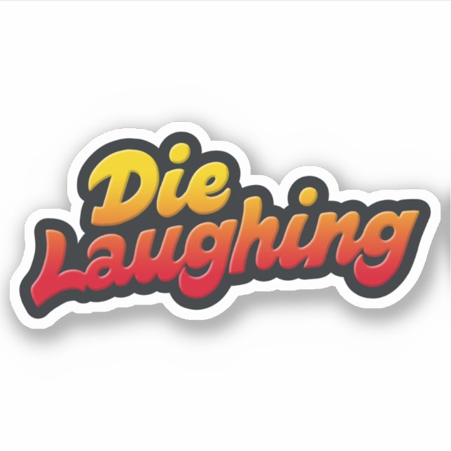 Die laughing (Front)