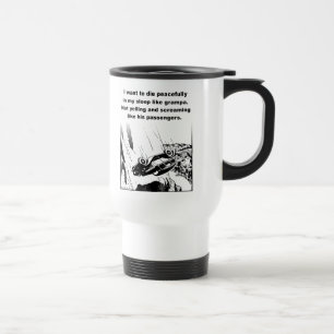 Die Peacefully In My Sleep Funny Travel Mug Humour