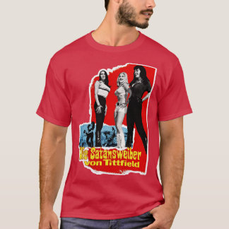 Die Satansweiber Von Tittfield Retro Faster Pussyc T-Shirt