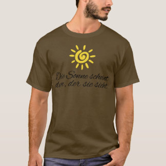 Die Sonne scheint dem der sie sieht motivierender  T-Shirt