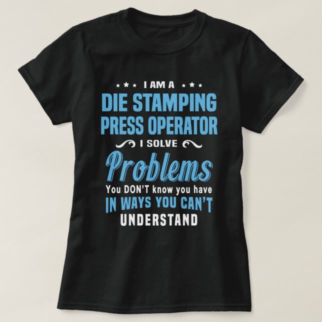 Die Stamping Press Operator T-Shirt (Design Front)