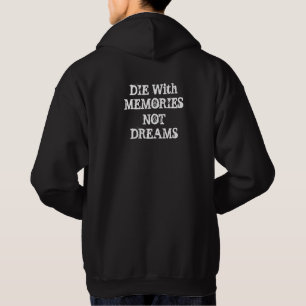 "DIE WITH MEMORIES NOT DREAMS" HOODIE
