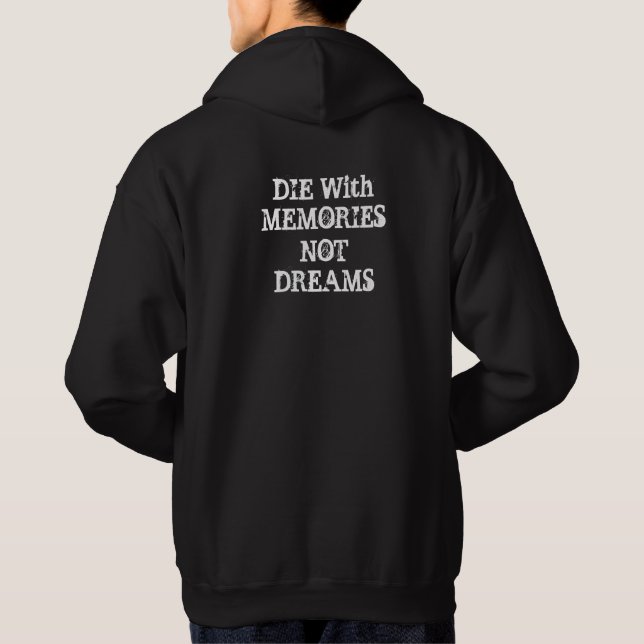 "DIE WITH MEMORIES NOT DREAMS" HOODIE (Back)