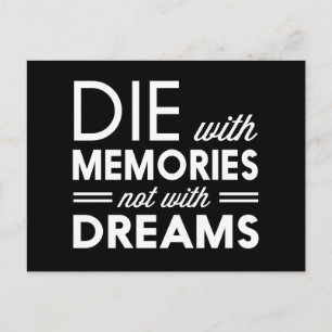 Die with Memories not with Dreams Postcard