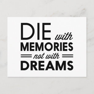 Die with Memories not with Dreams Postcard