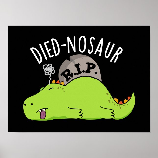 Died-nosaur Funny Dinosaur Puns Dark BG Poster (Front)