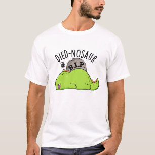 Died-nosaur Funny Dinosaur Puns  T-Shirt