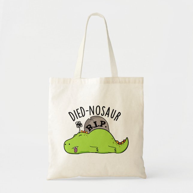 Died-nosaur Funny Dinosaur Puns  Tote Bag (Front)
