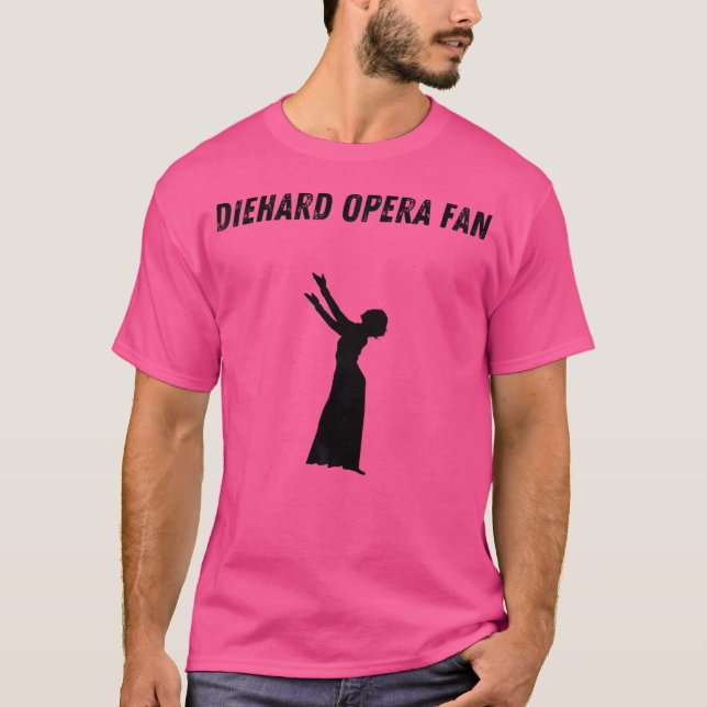 Diehard Opera Fan T-Shirt (Front)