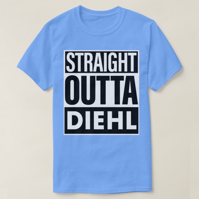 Diehl Name Straight Outta Diehl T-Shirt (Design Front)