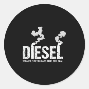 Diesel Because Electric Can't Roll Coal Trucker Gi Classic Round Sticker