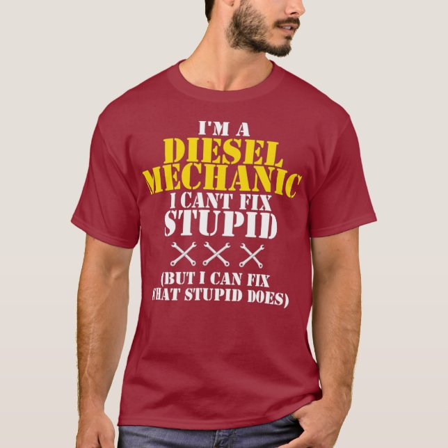 Diesel Mechanic Cant Fix Stupid Shirt Funny (Front)
