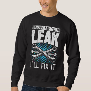 Diesel Mechanic Car Fixing Show Me Your Leak Auto Sweatshirt