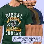 Diesel Mechanic Like Regular But Cooler T-Shirt<br><div class="desc">Diesel Mechanic but Cooler Design - A Great Gift for Any Mechanic - - See more great gifts in my store!</div>