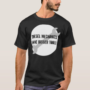 Diesel Mechanics Have bigger Tools, Dark T-Shirt