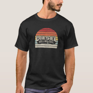 Diesel Rolling Coal Retro Funny Diesel Engine Dies T-Shirt