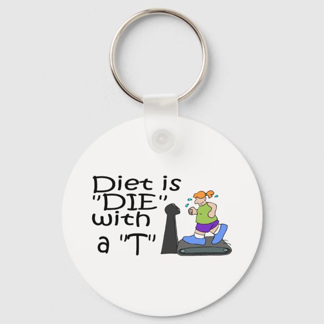 Diet Is Die With A T Key Ring (Front)