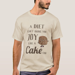 Diet Joy or Chocolate Cake Funny Slogan Witty T-Shirt