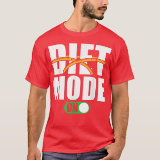 Diet Motivation Saying Diet Mode on  T-Shirt