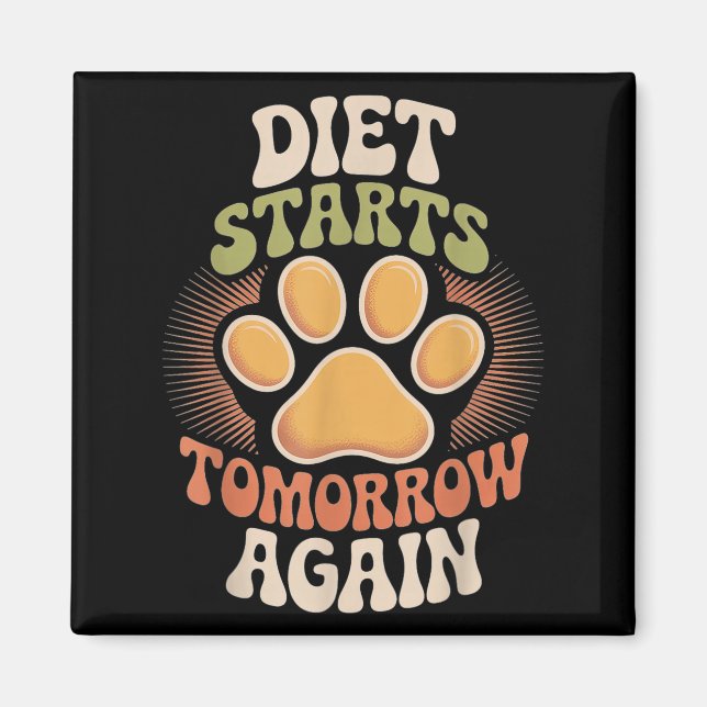 Diet Starts Tomorrow Again Fun Motivational Quote  Magnet (Front)