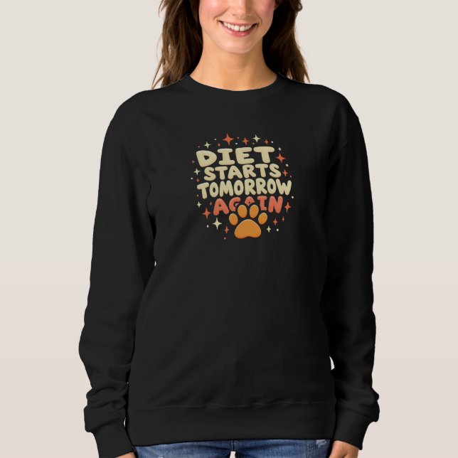 Diet Starts Tomorrow – Retro Playful Paw Print Sweatshirt (Front)