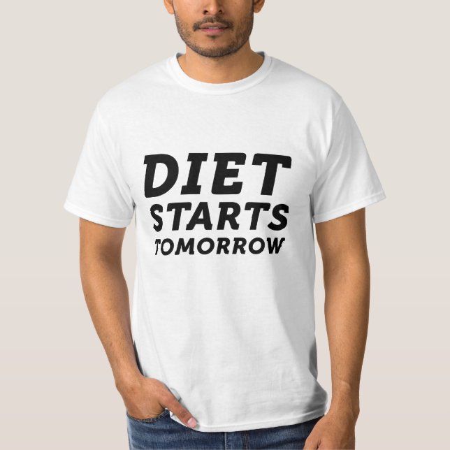 Diet Starts Tomorrow T-Shirt (Front)