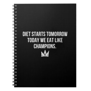 Diet Starts Tomorrow - Today We Eat Like Champions Notebook