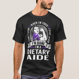 Dietary Aide Stop When I'm Done T-Shirt