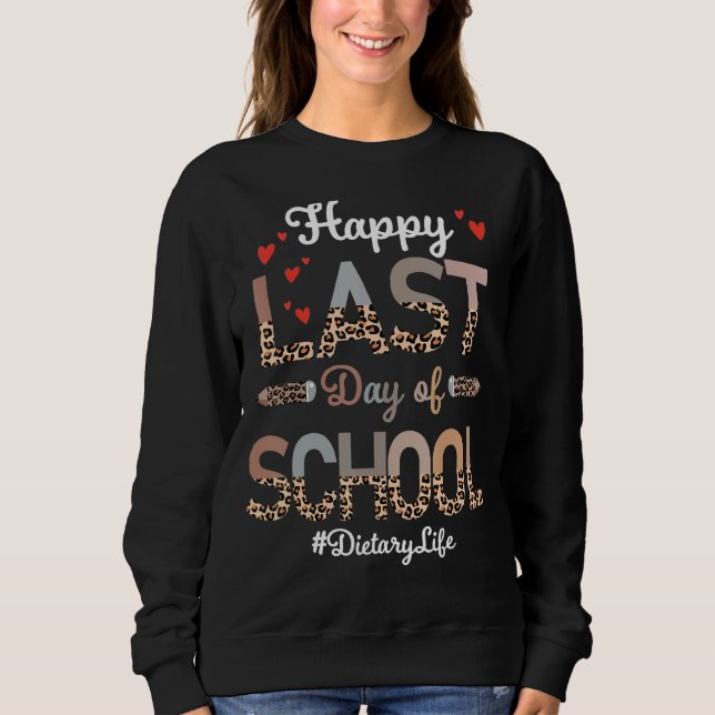 Dietary Happy Last Day Of School Leopard Sweatshirt (Front)