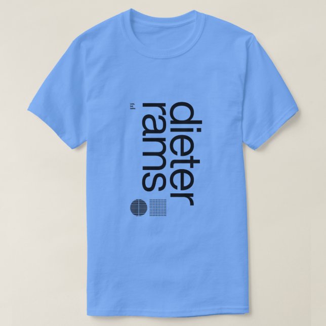 Dieter Rams Less but Better Design T-Shirt (Design Front)