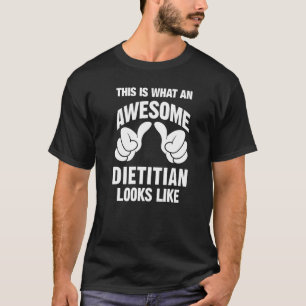 Dietician Awesome Looks Like Funny T-Shirt