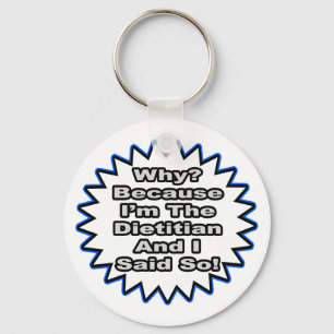 Dietician...Because I Said So Key Ring