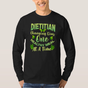 Dietician Changing Lives One Healthy Meal At A Tim T-Shirt