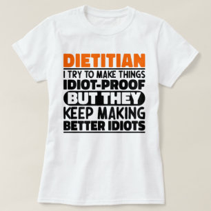 Dietician I Try To Make Things Funny Sayings T-Shirt