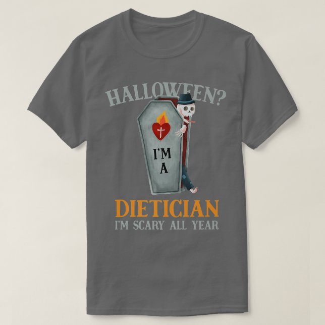 Dietician I'm Scary All Year Nutritionist Hallowee T-Shirt (Design Front)