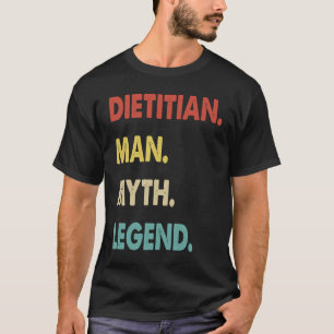 Dietician Man Myth Legend  1 T-Shirt